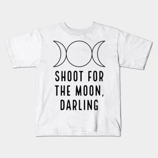 SHOOT FOR THE MOON, DARLING Kids T-Shirt